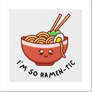 I'm so Ramen-tic Posters and Art